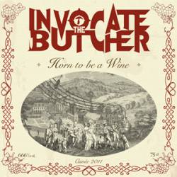 Invocate The Butcher : Horn to Be a Wine